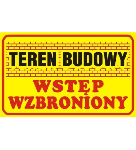 Tablica budowlana   Teren budowy Wstęp wzbroniony   250x350