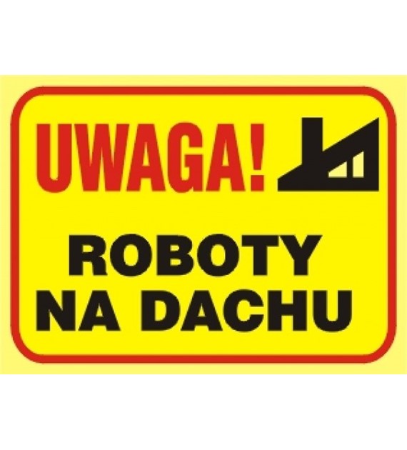 Tablica budowlana   Uwaga! Roboty na dachu   250x350