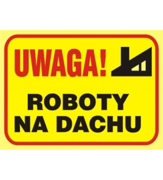 Tablica budowlana   Uwaga! Roboty na dachu   250x350