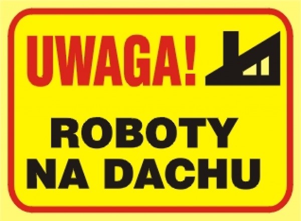 Tablica budowlana   Uwaga! Roboty na dachu   250x350