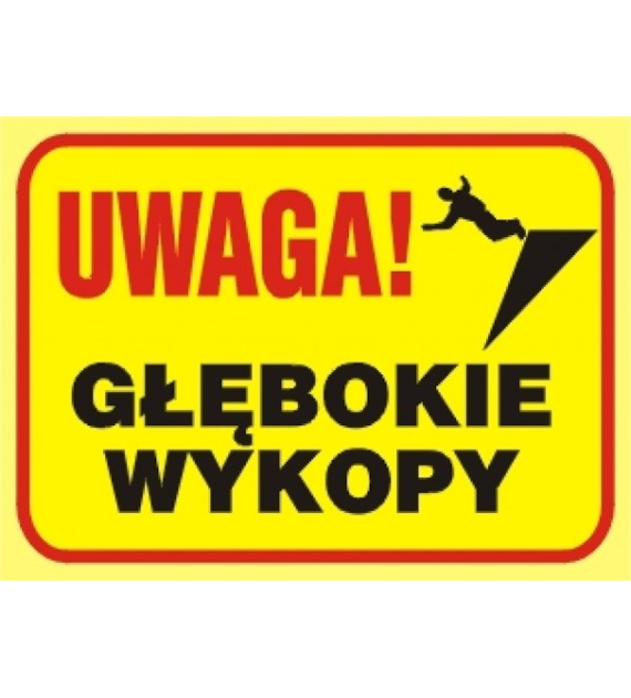 Tablica budowlana   Uwaga! Głębokie wykopy   250x350