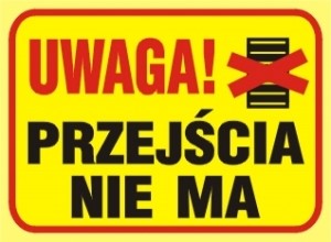 Tablica budowlana   Uwaga! Przejścia nie ma  250x350