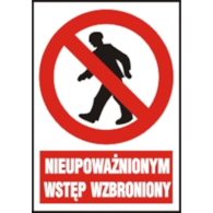 Znak BHP „ Nieupoważnionym wstęp wzbroniony ” 220x300