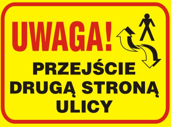 Tablica budowlana   Uwaga! Przejście drugą stroną ulicy  250x350