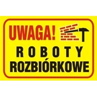 Tablica budowlana   Uwaga! Roboty rozbiórkowe   250x350