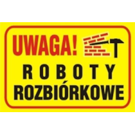 Tablica budowlana   Uwaga! Roboty rozbiórkowe   250x350