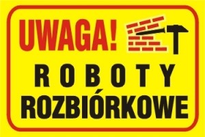 Tablica budowlana   Uwaga! Roboty rozbiórkowe   250x350